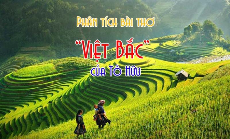 Tổng hợp các bài văn nghị luận về tác phẩm Việt Bắc – Tố Hữu